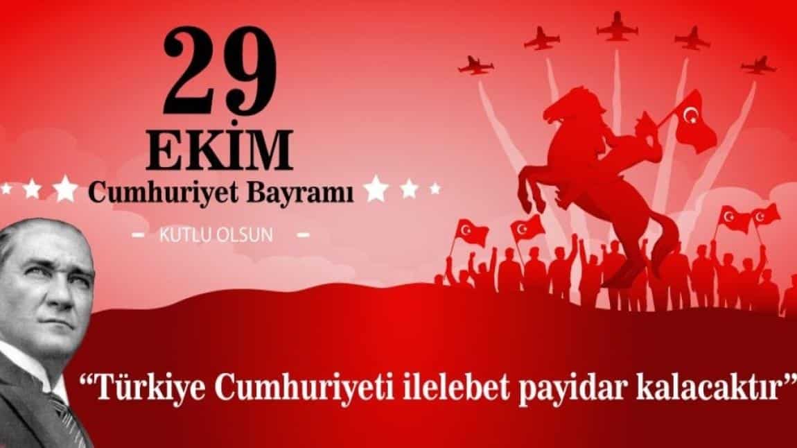 Cumhuriyetimizin Kuruluşunun 101. Yıl Dönümü Kutlu Olsun